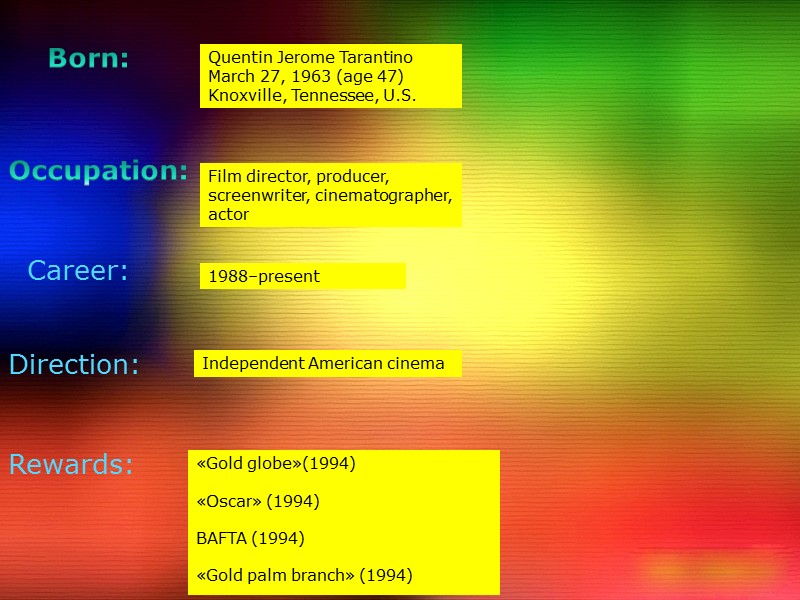 Born: Quentin Jerome Tarantino March 27, 1963 (age 47) Knoxville, Tennessee, U.S. Occupation: Film